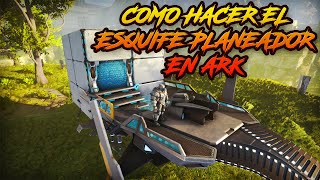 COMO HACER EL ESQUIFE PLANEADOR EN ARK SURVIVAL EVOLVED [upl. by Reisch]