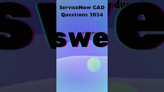 quotAce the ServiceNow CAD Exam Latest Questions amp Answers 2024quot [upl. by Scottie]