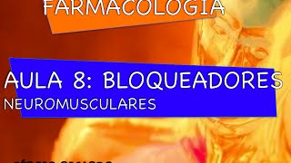 Curso de Farmacologia Aula 8  Bloqueadores neuromusculares [upl. by Thora546]