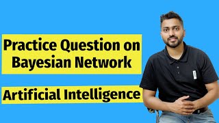 Question on Bayesian Network  Artificial Intelligence [upl. by Aivalf]