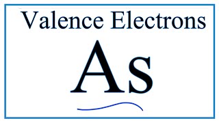 How to Find the Valence Electrons for Arsenic As [upl. by Dyke]