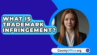 What Is Trademark Infringement  CountyOfficeorg [upl. by Adnale]