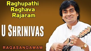 Raghupathi Raghava Rajaram  U Shrinivas Album Ragasangamam [upl. by Lehcnom]