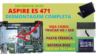 Notebook Acer Aspire E5 471 SUBSTITUIÇÃO DO TECLADO  DESMONTAGEM COMPLETA  Disassembly [upl. by Hsaka]