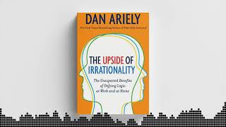 The Upside of Irrationality by Dan Ariely [upl. by Nodnarg367]