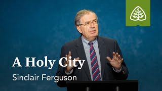 Sinclair Ferguson A Holy City [upl. by Ramhaj]