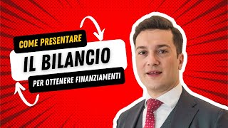 Come presentare il bilancio in banca per ottenere finanziamenti [upl. by Lull]