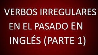 Inglés Americano  Lección 49  Verbos Irregulares en el Pasado 1 [upl. by Redla366]