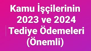 Kamu İşçilerinin 2023 ve 2024 Tediye Ödemeleri Önemli [upl. by Jerrol95]