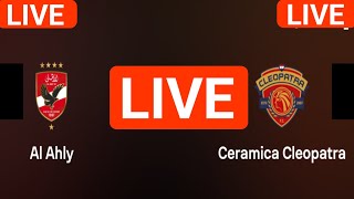 Al Ahly FC vs Ceramica Cleopatra live match today score updates  Egypt Premier League live score [upl. by Lat]