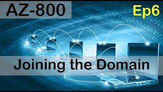 Joining Devices to Domain  How to Join Domain  AZ800  Episode 6 [upl. by Allicserp]