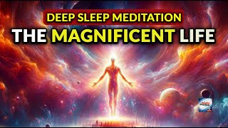 Deep Sleep Meditation  The Magnificent Life [upl. by Latsyek]