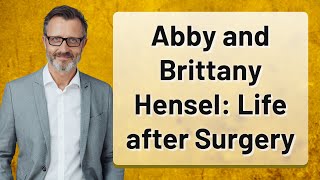 Abby and Brittany Hensel Life after Surgery [upl. by Uol]