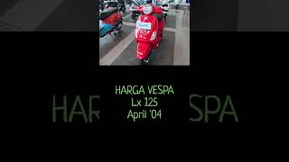 Harga Vespa Lx 125 Bulan April 2024  harga vespa matic [upl. by Lednyc]