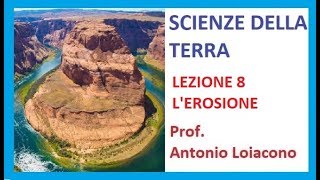 SCIENZE DELLA TERRA  Lezione 8  Lerosione [upl. by Lemmor]