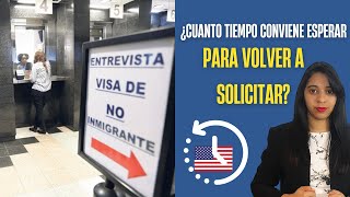 ME RECHAZARON LA VISA ¿CUANDO PUEDO VOLVER A APLICAR [upl. by Ellirehs]