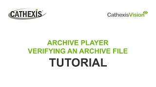 CathexisVision Archive Player How to Verify an Archive File [upl. by Fugere618]