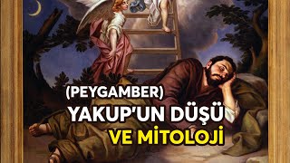 YAKUP PEYGAMBERİN DÜŞÜ ve MİTOLOJİ [upl. by Melentha]