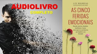 As Cinco Feridas Emocionais  AUDIOLIVRO COMPLETO [upl. by Cointon]