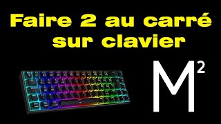 Comment faire le 2 au carré sur clavier dun ordinateur [upl. by Immas]