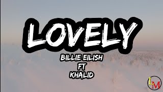 Lovely by Billie Eilish Ft Khalid lyrics [upl. by Mendel]