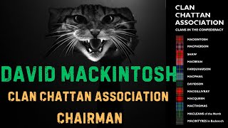 Clan Chattan Associations Chairman David Mackintosh Talks Aims Goals and his Passion for the CCA [upl. by Mercuri]