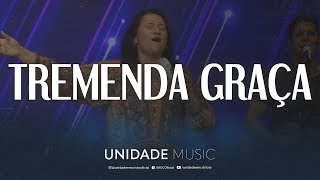 Tremenda Graça  Unidade Music [upl. by Soigroeg]