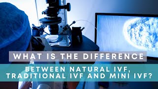 What Is The Difference Between Natural IVF Traditional IVF and Mini IVF [upl. by Phineas725]