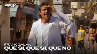 Frank Galan  Que Si Que Si Que No [upl. by Adohr]