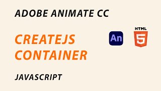 ADOBE ANIMATE CC  INTRO TO CREATEJS CONTAINER  JAVASCRIPT  HTML5 [upl. by Otha]