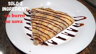 Crepes 2 ingredienti senza uova e burro Pronte in 1 minuto ricetta veloce [upl. by Aralomo]