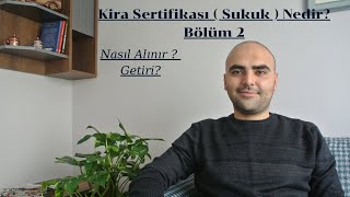 Kira Sertifikası Sukuk Nedir Bölüm 2Nasıl Alınır  Getiri [upl. by Elbertine140]