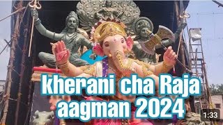 Kherani Cha Raja Aagman 2024 bappa mumbaiganpati kheranicharaja [upl. by Solohcin]