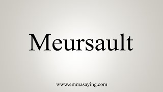 How To Say Meursault [upl. by Loise]