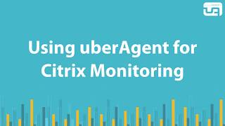 Using uberAgent for Citrix monitoring [upl. by Hally]