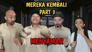 MEREKA KEMBALI PART 3  MENYAMAR [upl. by Atnoed443]