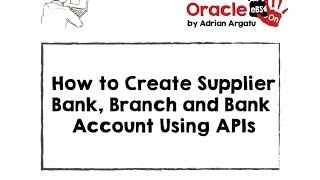 How to Create Supplier Bank Branch and Bank Account Using APIs in Oracle eBS R12 [upl. by Borchert]