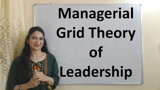 Managerial Grid Theory of Leadership [upl. by Ines]