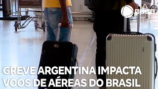 Greve na Argentina impacta voos de companhias do Brasil [upl. by Almeta]