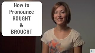 How to pronounce BOUGHT and BROUGHT  English Pronunciation Lesson learnenglish [upl. by Barbette484]