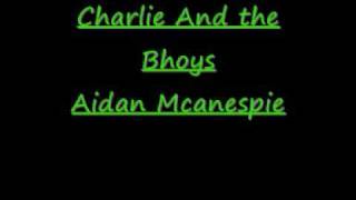 Aidan Mcanespie Charlie and the bhoys [upl. by Ethyl]