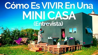 Cómo Es VIVIR En Una MINI CASA Entrevista  Minimalismo y Tiny Houses [upl. by Noelc]