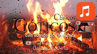 MÚSICA  Clásicos GÓTICOS  Crepitar de chimenea UnPoquicoDeTo [upl. by Laurice]