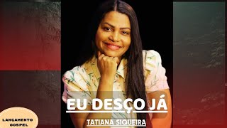 Eu Desço Já  Clip Oficial  Tatiana Siqueira [upl. by Redyr]