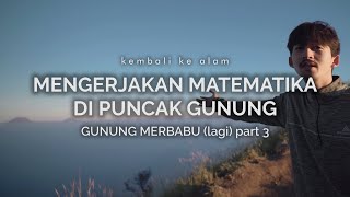 Gunung Merbabu Thekelan 3 Mengerjakan Matematika di Puncak Gunung [upl. by Ahgiel442]