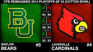 CFB REIMAGINED 2014 Playoffs QF 3 Cotton Bowl  5 Baylor 113 vs 4 Louisville 131 [upl. by Aicinoid376]