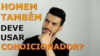 O Homem Também Deve Usar Condicionador no Cabelo [upl. by Platto]