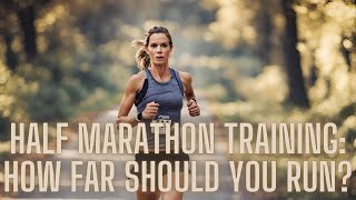 Half Marathon Training How Far Should You Run [upl. by Denni]