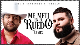 Luis R Conriquez Farruko  Me Metí En El Ruedo Remix Video Oficial [upl. by Annwahsal622]