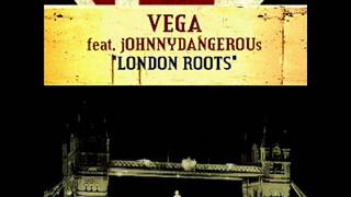 Vega feat Johnny Dangerous  London Roots Main Mix [upl. by Einyaj]